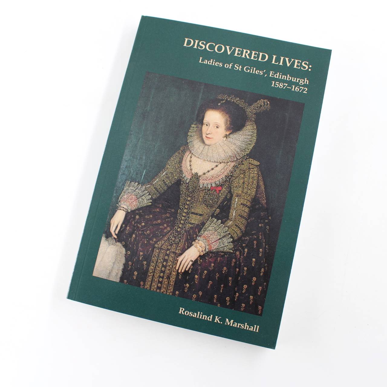 Discovered Lives: Ladies of St Giles 1587-1672 book by Rosalind K. Marshall  ISBN: 9781527247178