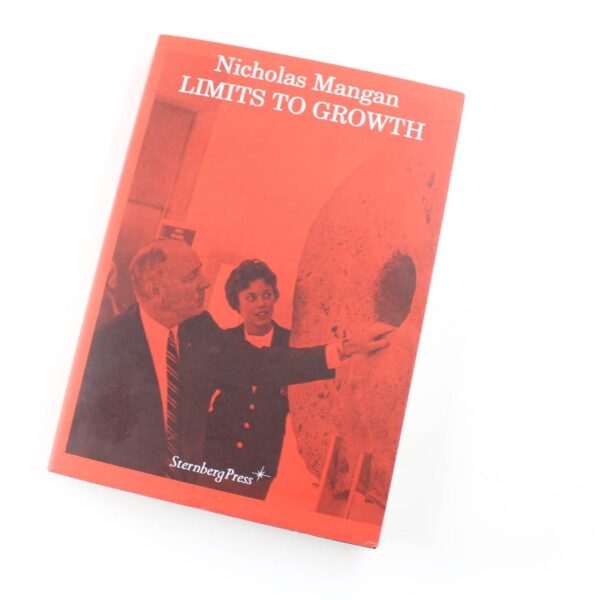 Nicholas Mangan: Limits to Growth: Sternberg Press book by Nicholas Mangan  ISBN: 9783956792526