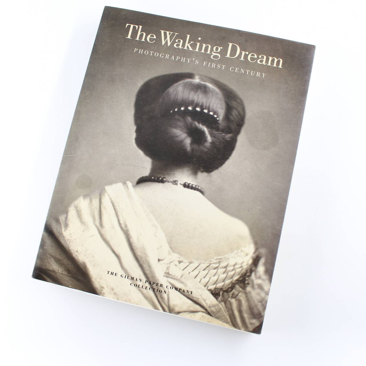 The Waking Dream: Photography’s First Century book by Maria Morris Hambourg Pierre Apraxine  ISBN: 9780870996634