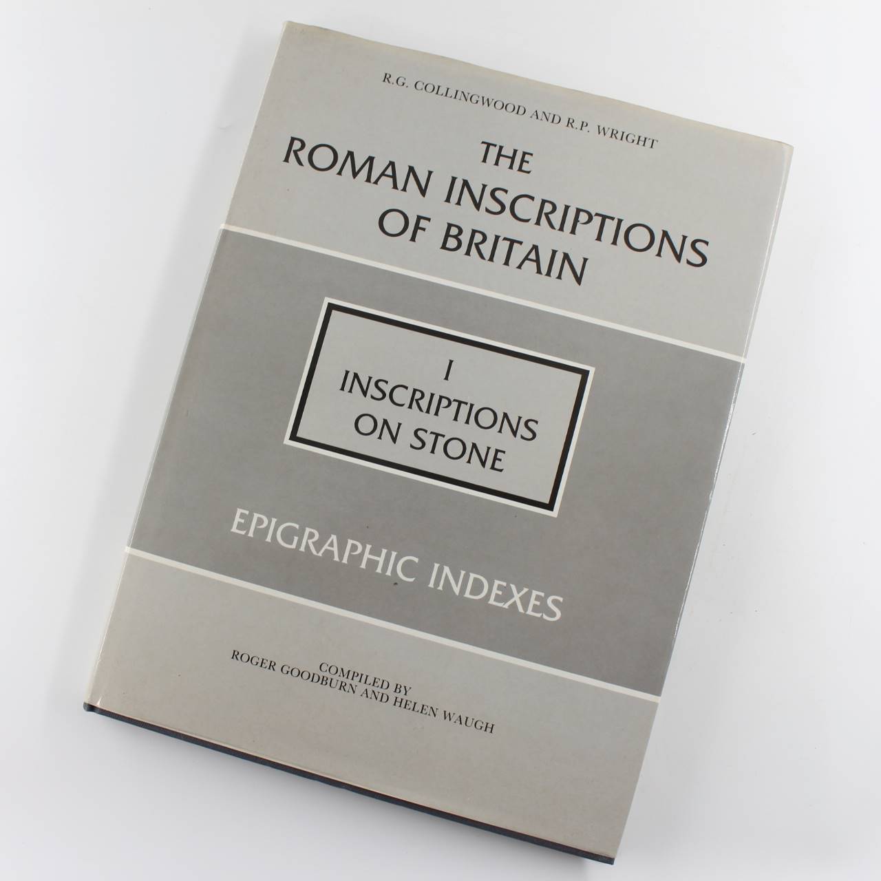 The Roman Inscriptions of Britain: I Inscriptions on Stone; Epigraphic Indexes book by R. G. Collingwood R. P. Wright  ISBN: 9780862990268