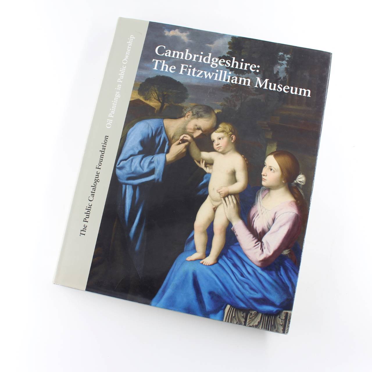 Oil Paintings in Public Ownership in Cambridgeshire: The Fitzwilliam Museum book by Sonia Roe and Public Catalogue Foundation  ISBN: 9781904931126