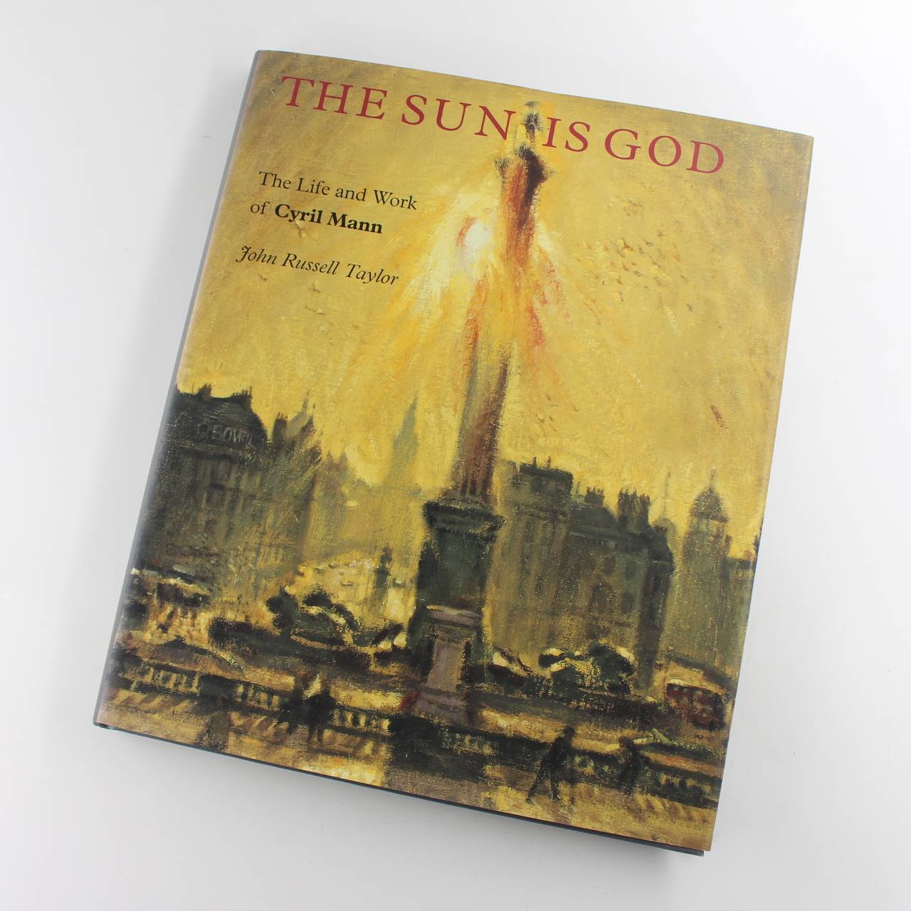 The Sun is God: The Life of Cyril Mann book by John Russell Taylor   ISBN: 9780853317692