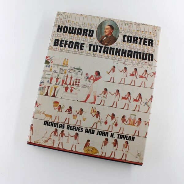 Howard Carter: Before Tutankhamun book by C. N. Reeves John H. Taylor Nicholas Reeves  ISBN: 9780810931862