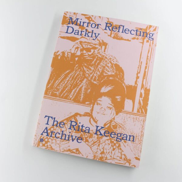 Mirror Reflecting Darkly: The Rita Keegan Archive book by Rita Keegan Matthew Harle  ISBN: 9781912685912