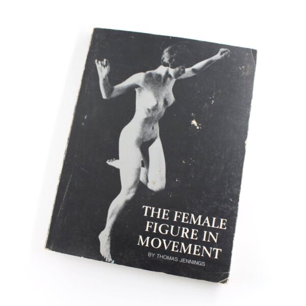 Female Figure in Movement book by Thomas Jennings   ISBN: 9780823016518