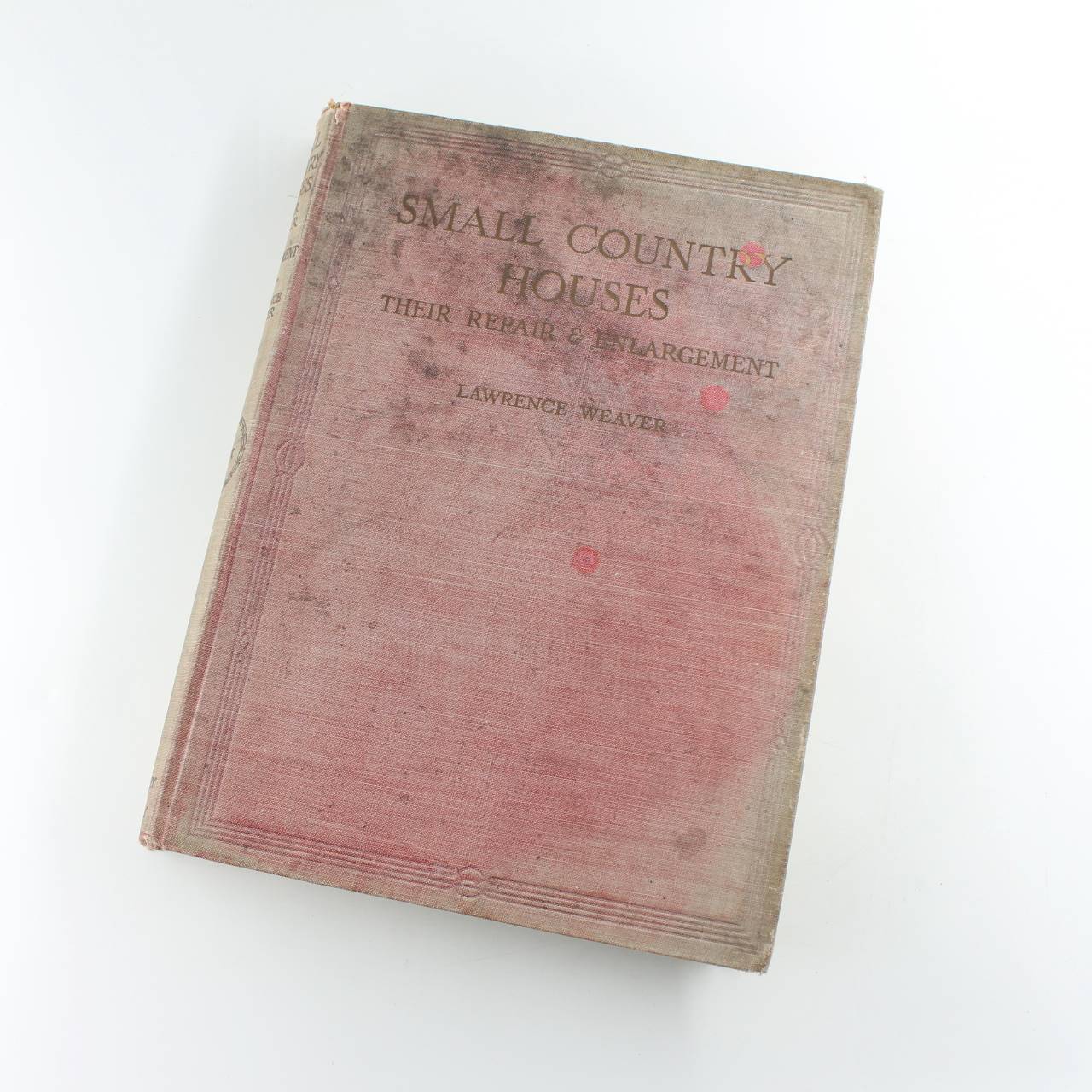 Small Country Houses: Their Repair And Enlargement Forty Examples Chosen From Five Centuries book by Lawrence Weaver  ISBN: