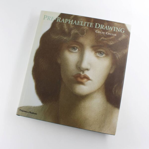 Pre-Raphaelite Drawing book by Colin Cruise  ISBN: 9780500238813