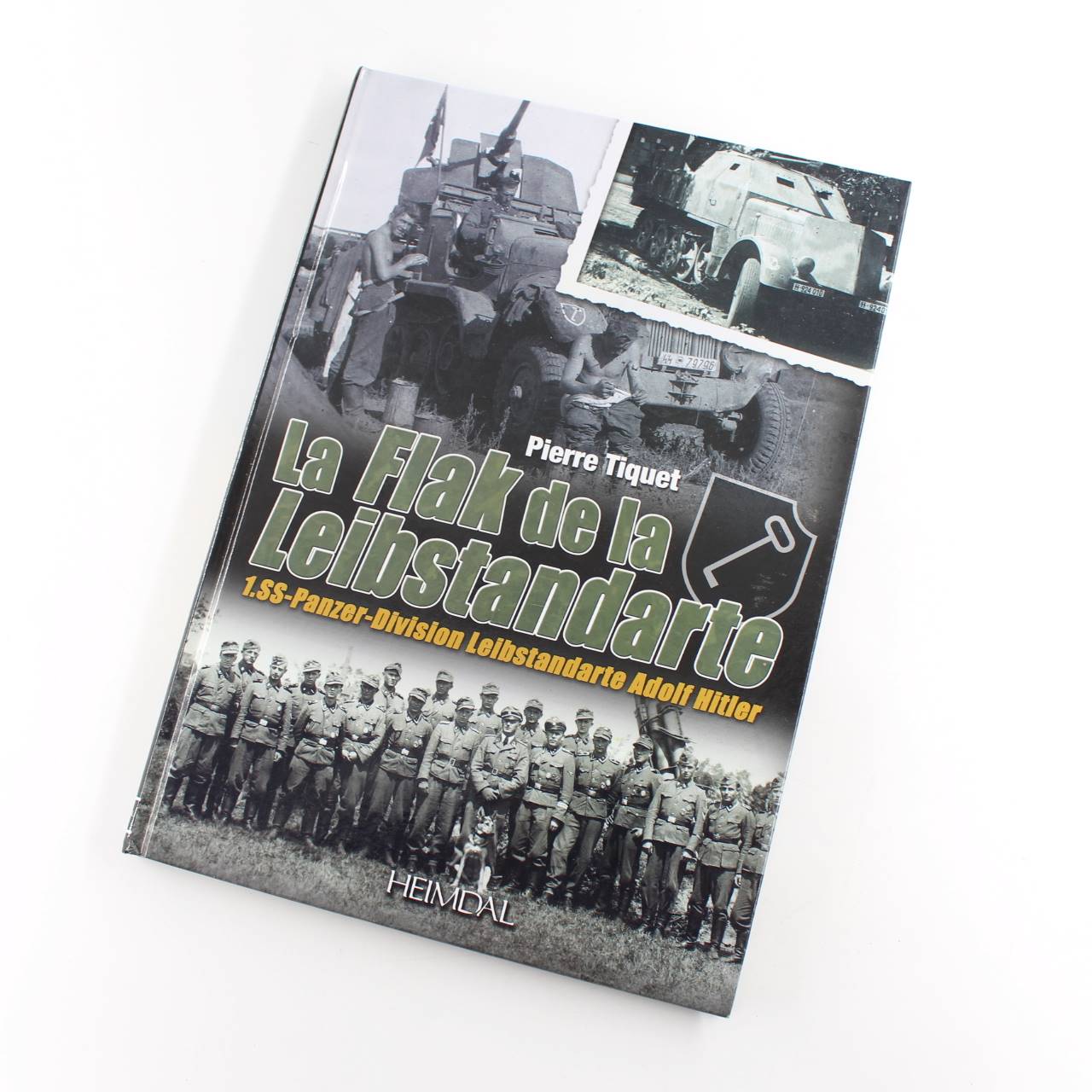 La Flak de la Leibstandarte: 1.SS-Panzer-Division Leibstandarte Adolf Hitler book by Pierre Tiquet   ISBN: 9782840483786