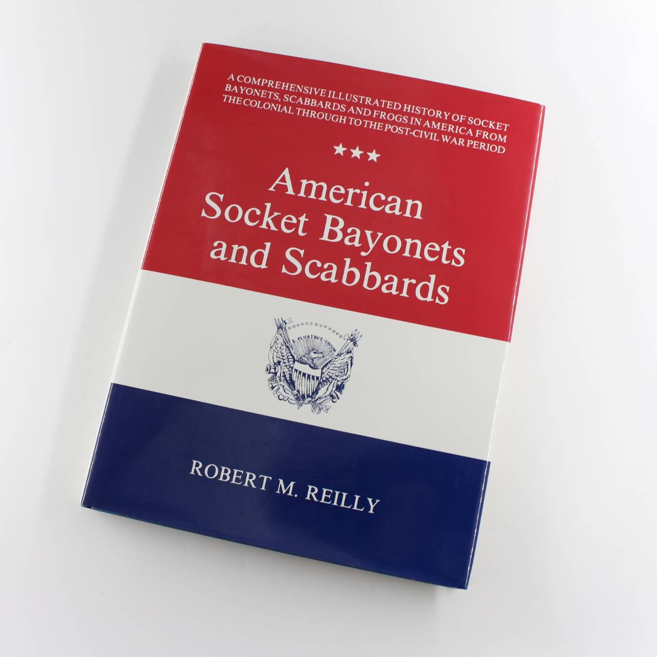 American Socket Bayonets and Scabbards book by Robert M. Reilly  ISBN: 9780917218453