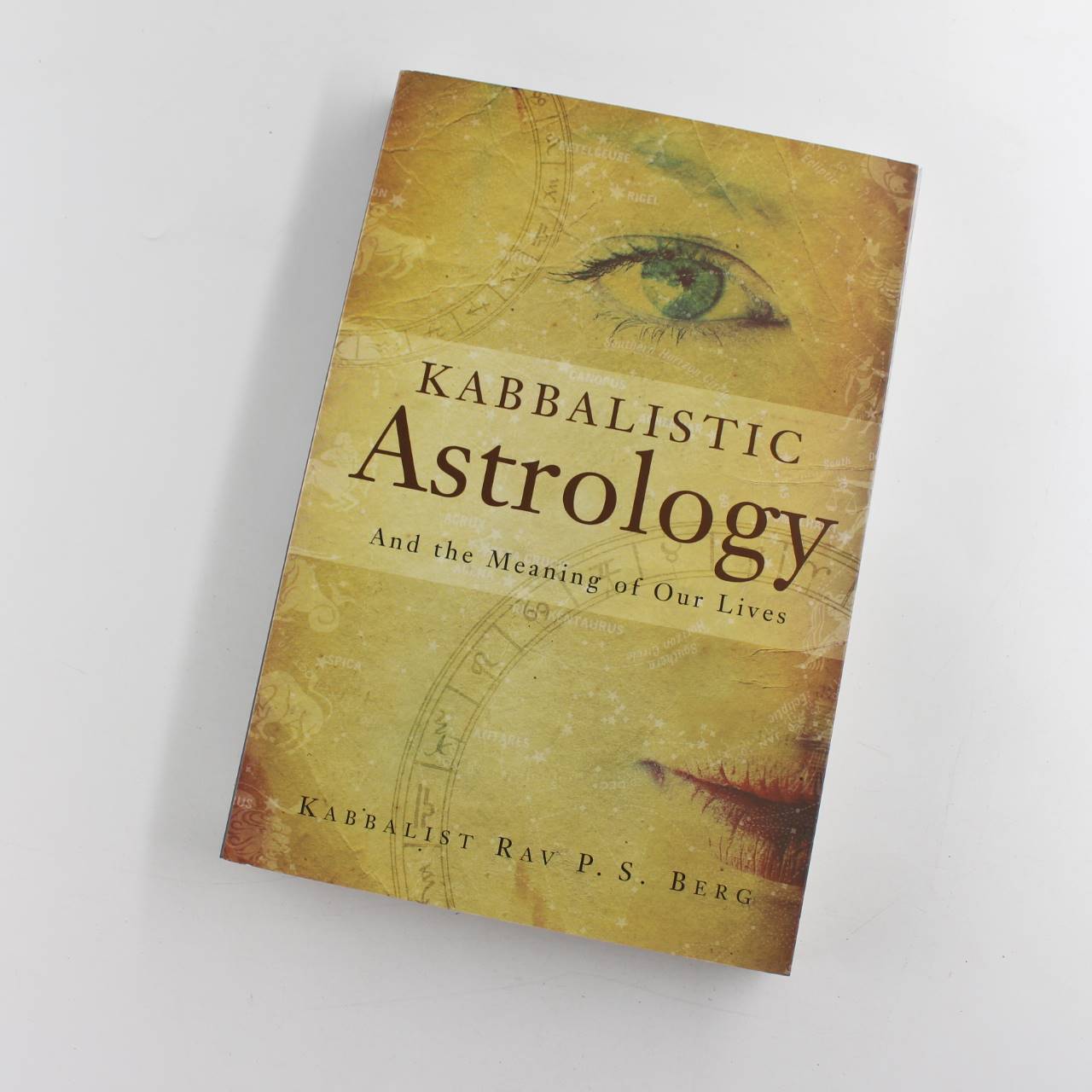 Kabbalistic Astrology: And the Meaning of Our Lives book by Rav Berg  ISBN: 9781571895561