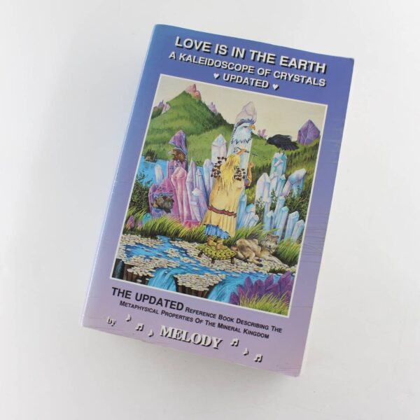 Love is in the Earth : A Kaleidoscope of Crystals book by Melody   ISBN: 9780962819032