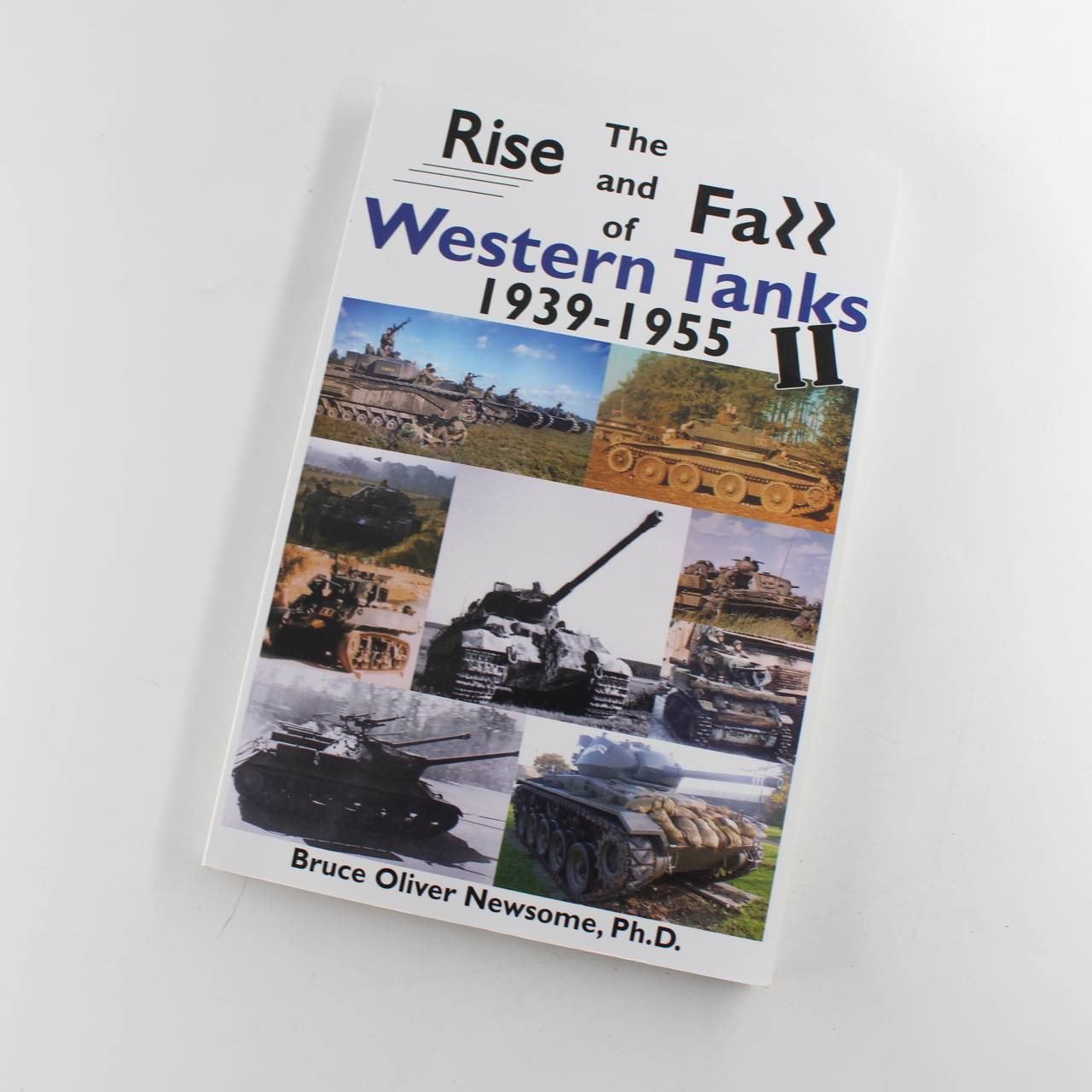 The Rise and Fall of Western Tanks 1939-1955 book by Bruce Oliver Newsome   ISBN: 9781951171087