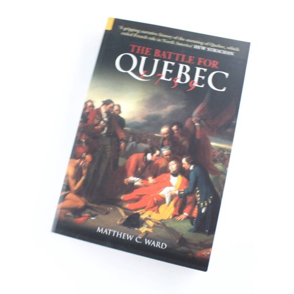 The Battle for Quebec 1759 book by Matthew C Ward  ISBN: 9780752419978