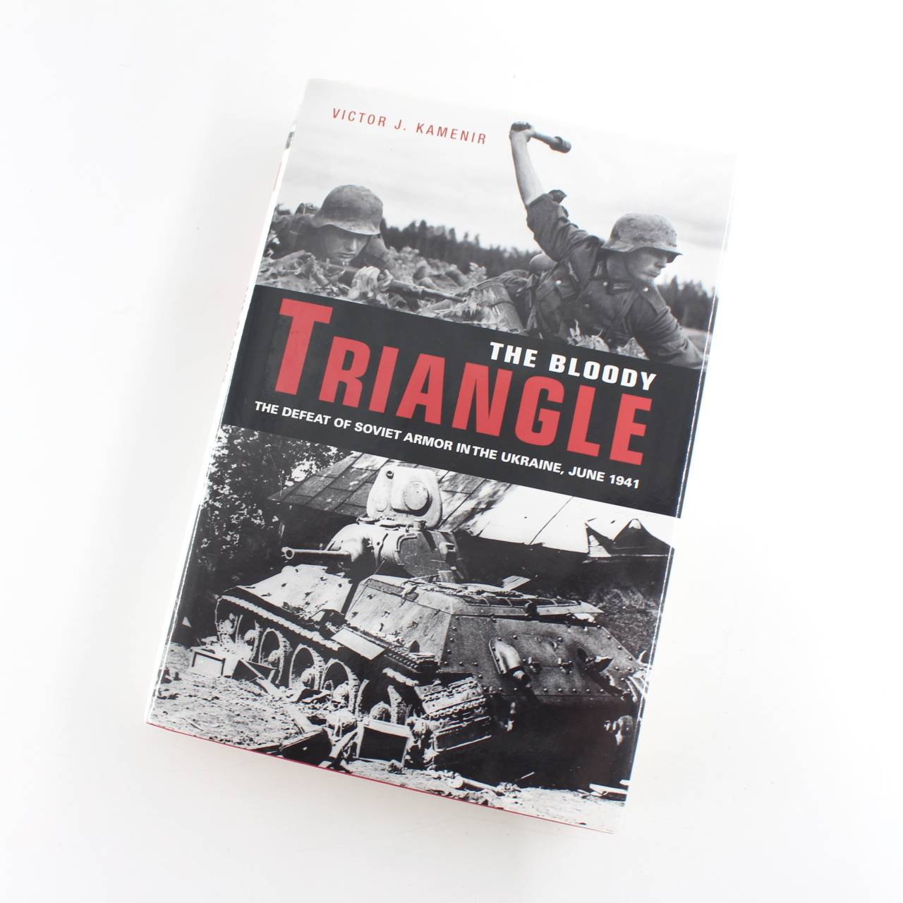 The Bloody Triangle: The Defeat of Soviet Armor in the Ukraine June 1941 book by Victor Kamenir   ISBN: 9780760334348