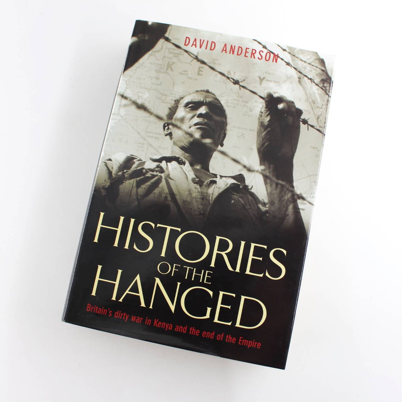 Histories of the Hanged: Britain’s Dirty War in Kenya and the End of Empire book by David Anderson   ISBN: 9780297847199