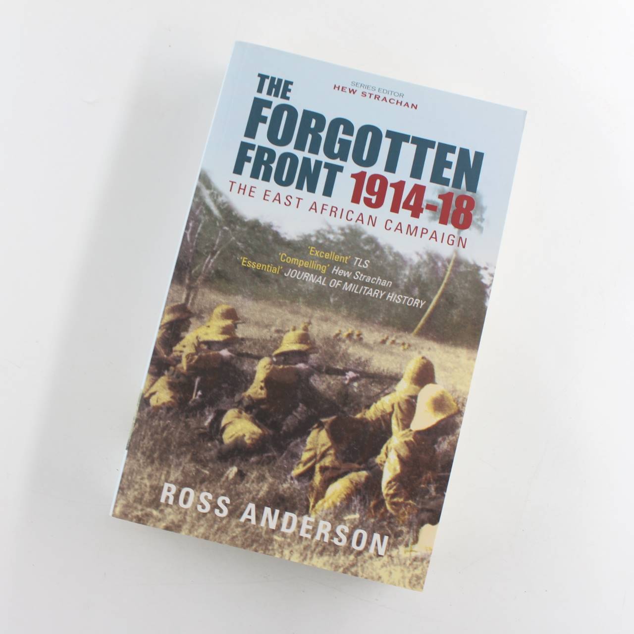 The Forgotten Front: The East African Campaign 1914-1918 book by Ross Anderson   ISBN: 9780752441269