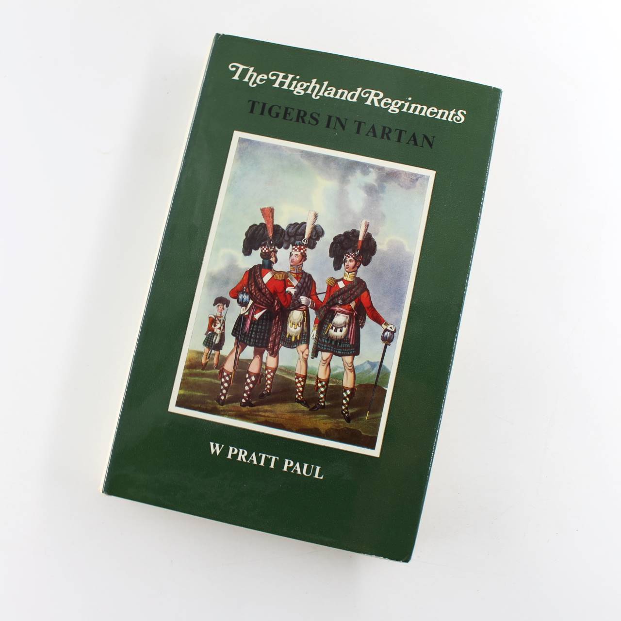 Highland Regiments: Tigers in Tartan book by W.Pratt Paul   ISBN: 9780901311115