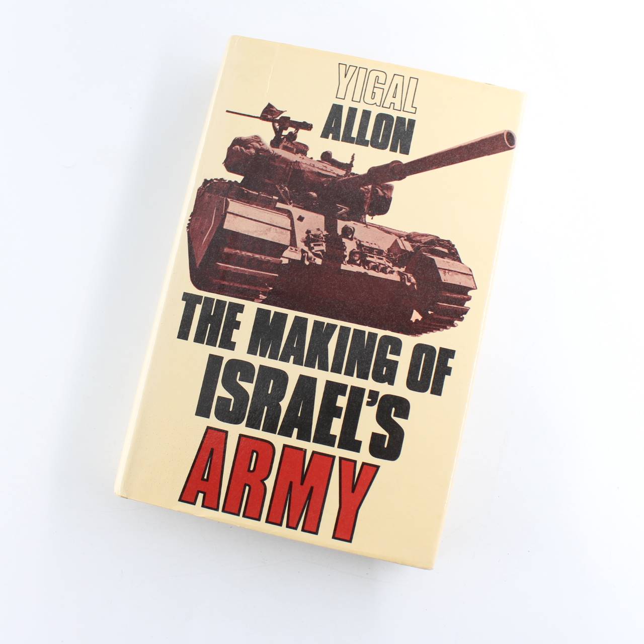 The making of Israel’s army book by Yigal Allon  ISBN: 9780853030270