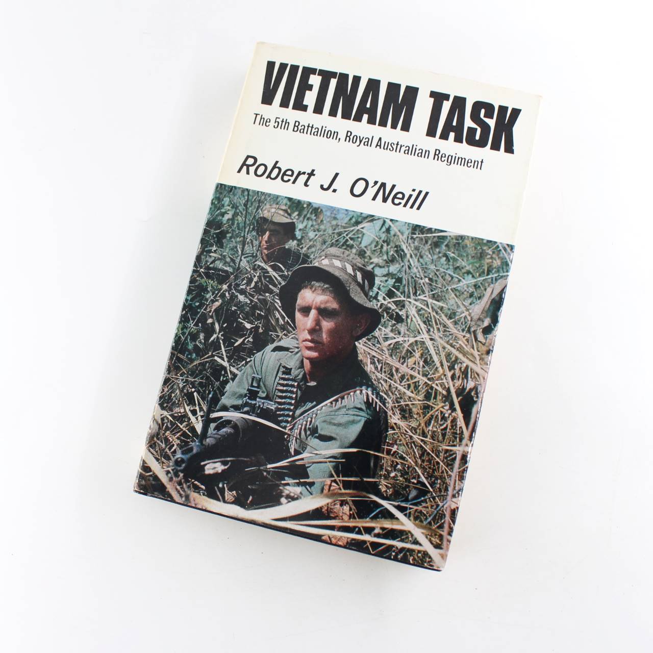 Vietnam Task: The 5th Battalion The Royal Australian Regiment book by Robert O?Neill  ISBN: 9780304932566