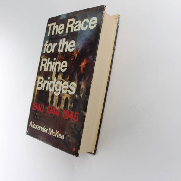 The Race for the Rhine Bridges: 1940 1944 1945  book by Alexander McKee   ISBN: 9780285502789 - Image 2