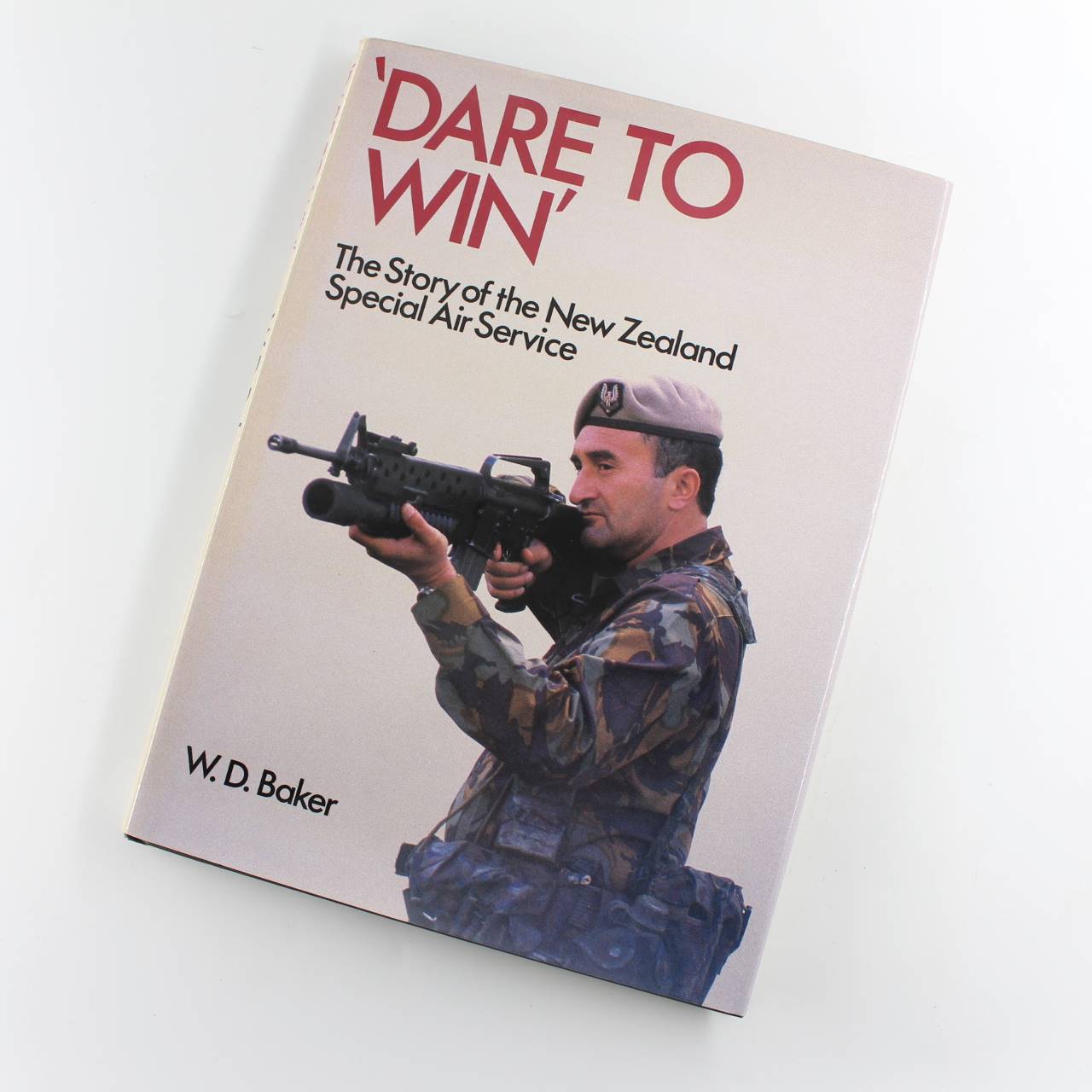 Dare To Win: The Story of the New Zealand Special Air Service book by W. D. Baker  ISBN: 9780850912777