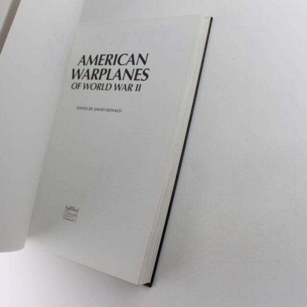 American Warplanes of World War II: Combat Aircraft of the United States Army Air Force US Navy US Marine Corps 1941-1945 book by David Donald  ISBN: 9781840133929 - Image 2