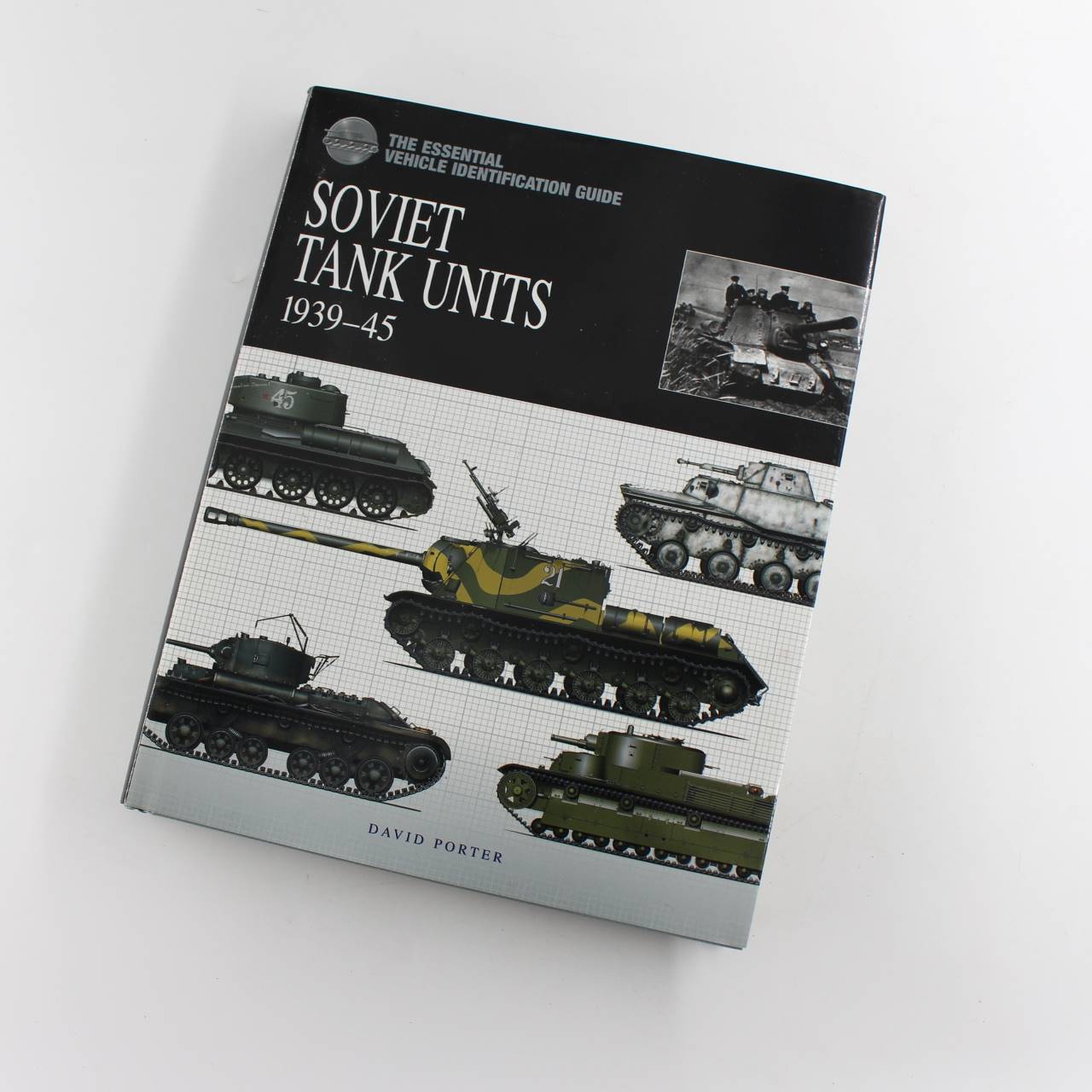 Soviet Tank Units 1939-45: The Essential Vehicle Identification Guide book by David Porter   ISBN: 9781906626211