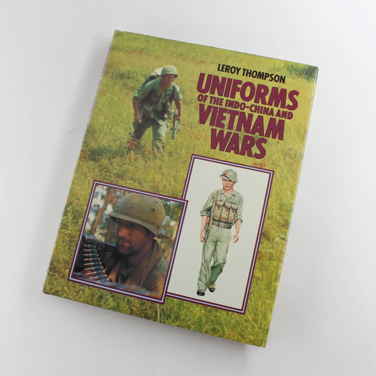 Uniforms of the Indo-China and Vietnam Wars book by Leroy Thompson  ISBN: 9780713712643