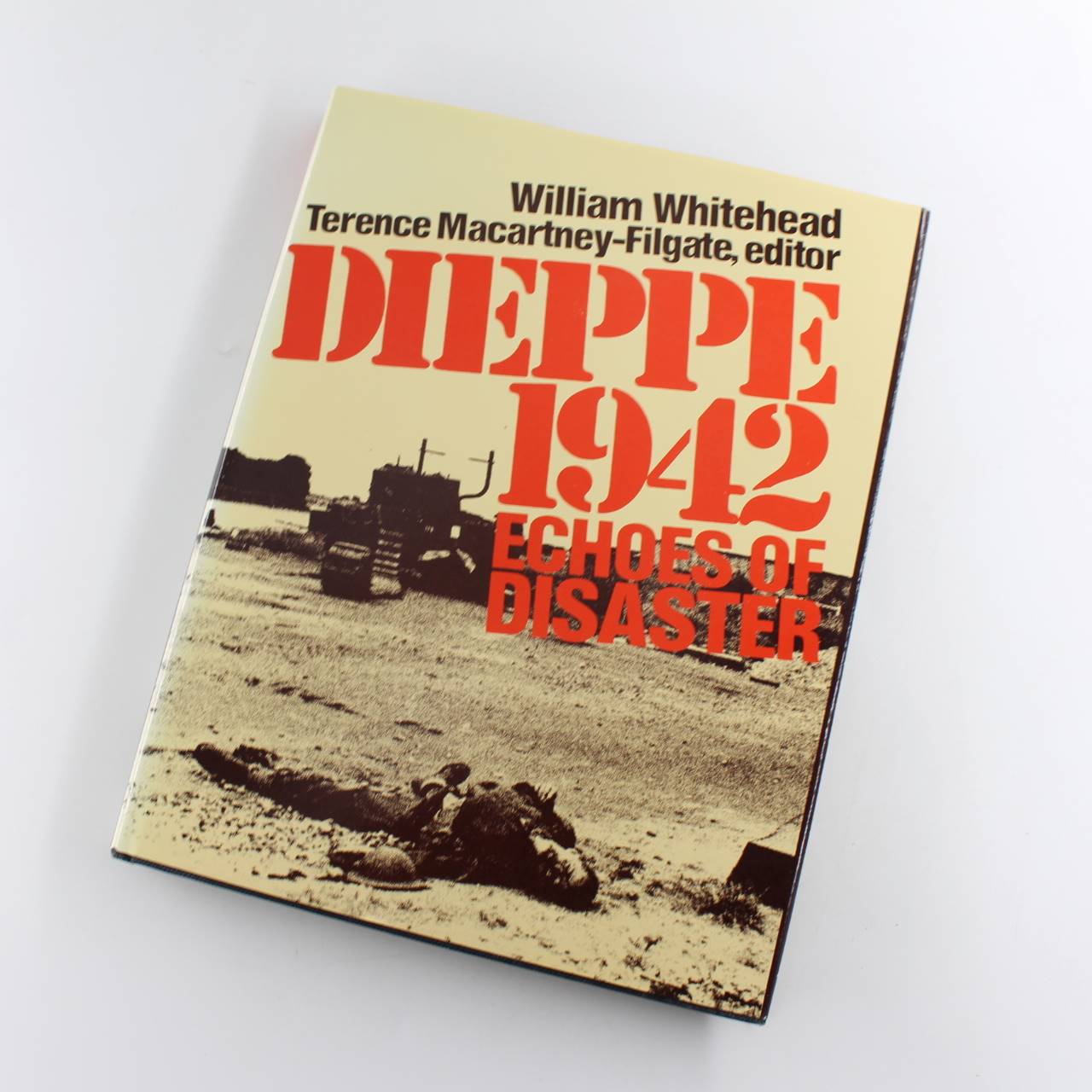 Dieppe 1942: Echoes of disaster book by William Whitehead   ISBN: 9780312209896