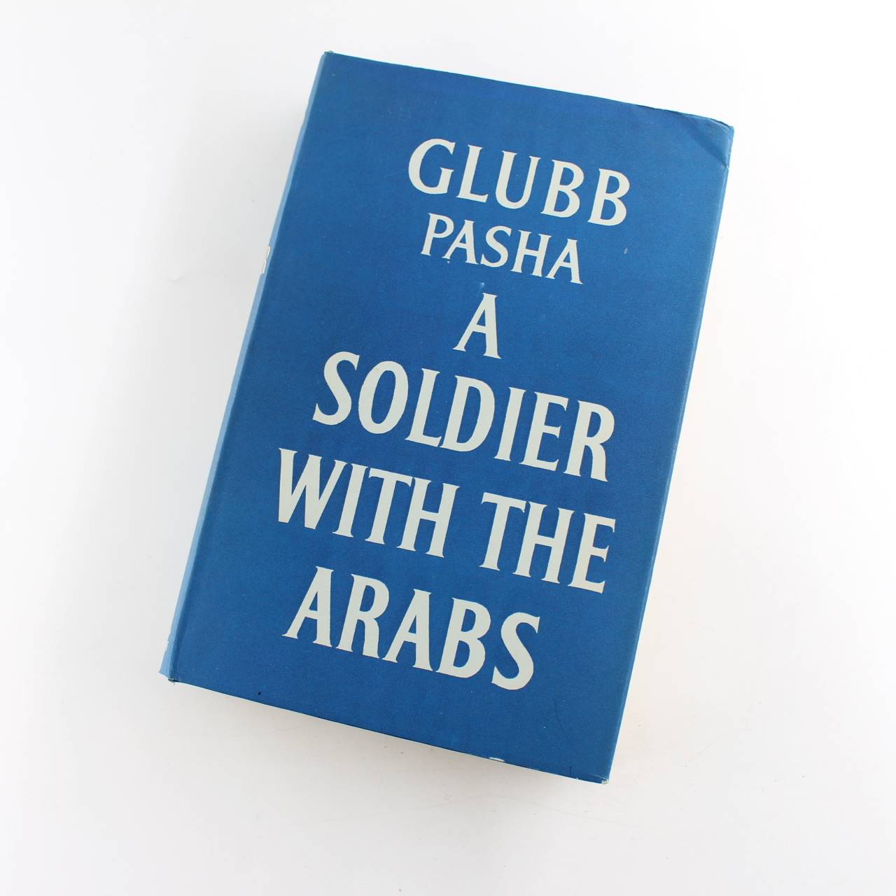 A Soldier with the Arabs book by John Glubb  ISBN: 9780340020500