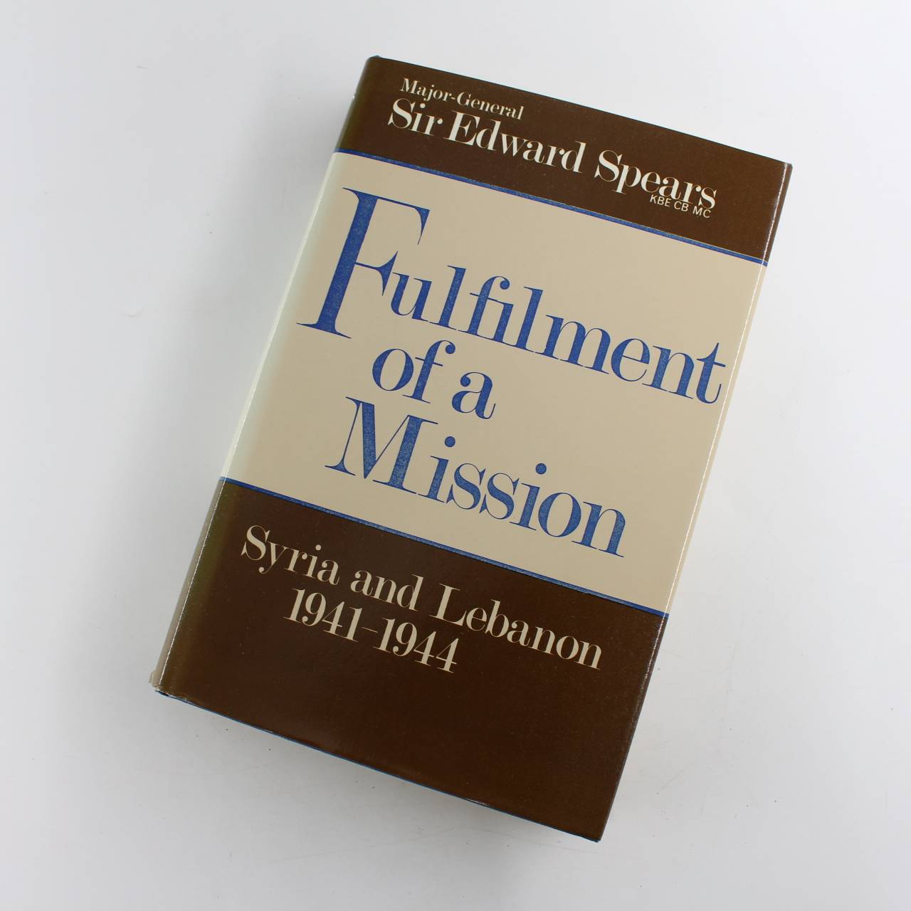 Fulfilment of a Mission: Spears Mission to Syria and Lebanon 1941-44 book by Sir Edward Spears   ISBN: 9780850522341