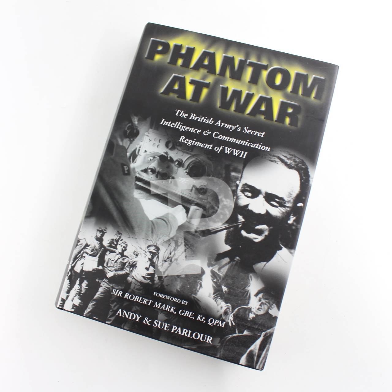 Phantom at War: The British Army’s Secret Intelligence and Communication Regiment of WWII book by Andy Parlour Sue Parlour  ISBN: 9781841451183