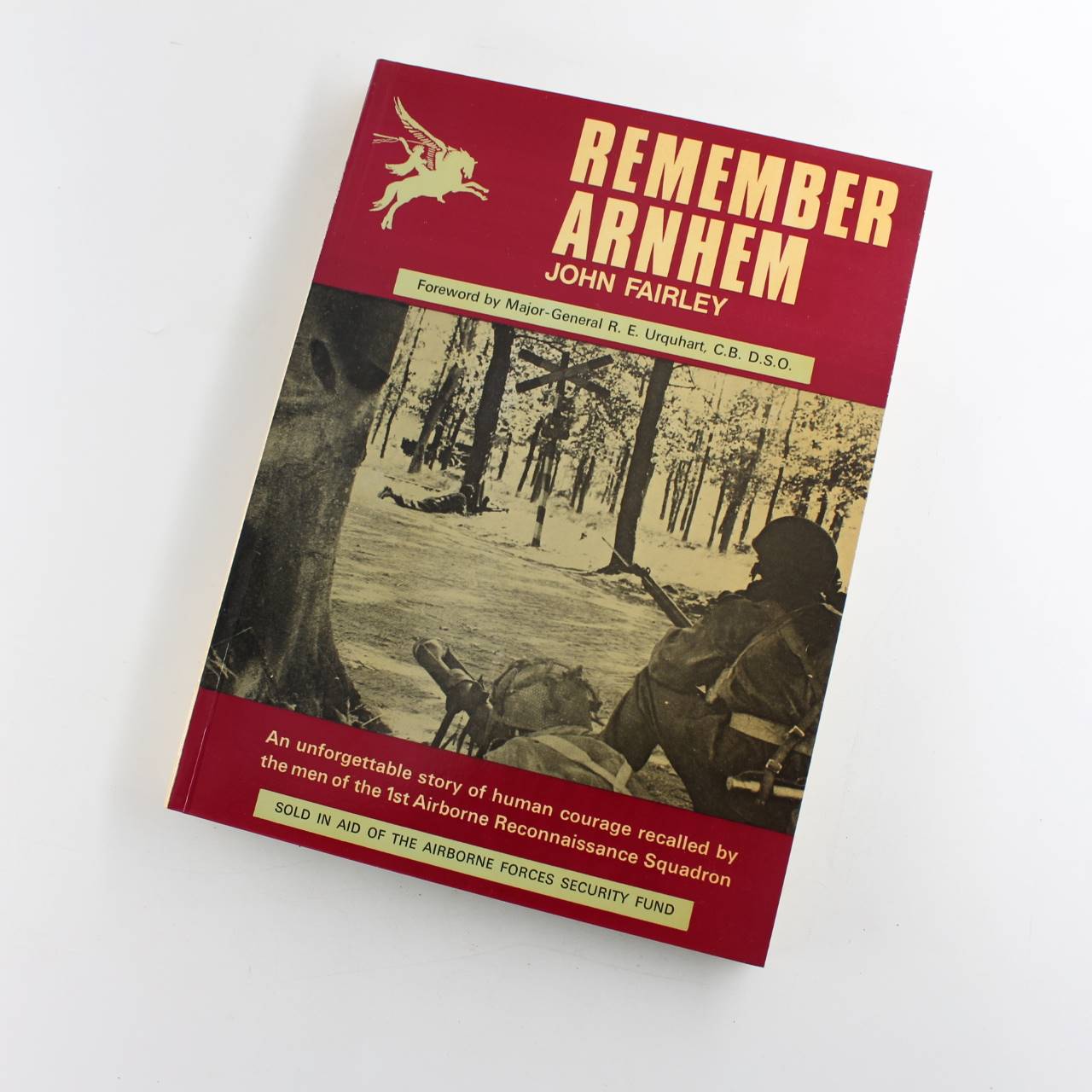 Remember Arnhem: An unforgettable story of human courage recalled by the men of the 1st Airborne Reconnaissance Squadron book by John Fairley  ISBN: 9780950609607