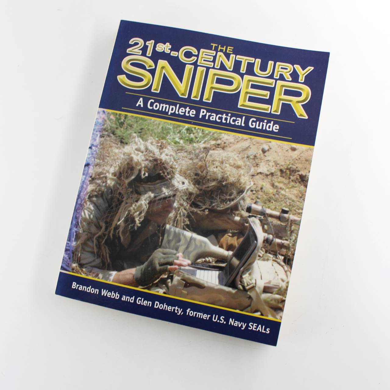 The 21st Century Sniper: A Complete Practical Guide book by Brandon Webb Glen Doherty  ISBN: 9781616080013