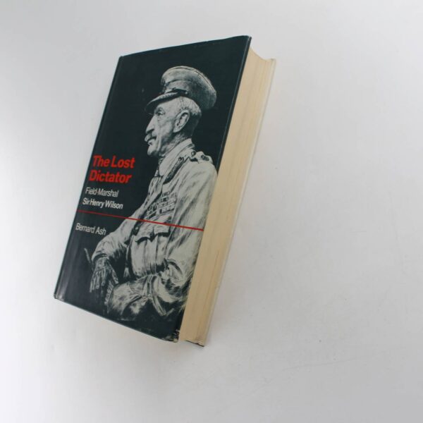 The lost dictator: Field-Marshal Sir Henry Wilson book by Bernard Ash  ISBN: - Image 3