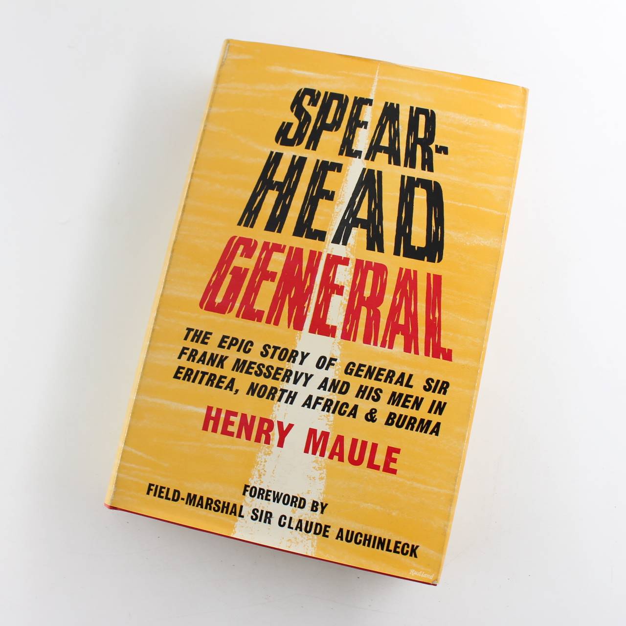 Spearhead General: the epic story of General Sir Frank Messervy and his men in Eritrea North Africa and Burma book by Henry Maule   ISBN: