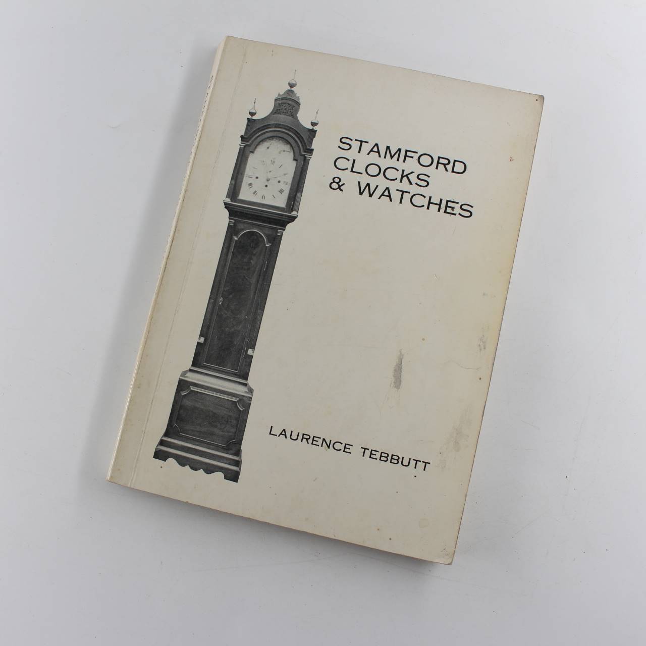 Stamford Clocks and Watches and their Makers book by Laurence Tebbutt   ISBN: