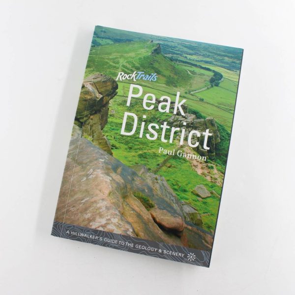 Rock Trails Peak District: A Hillwalker's Guide to the Geology & Scenery book by Paul Gannon  ISBN: 9781906095246