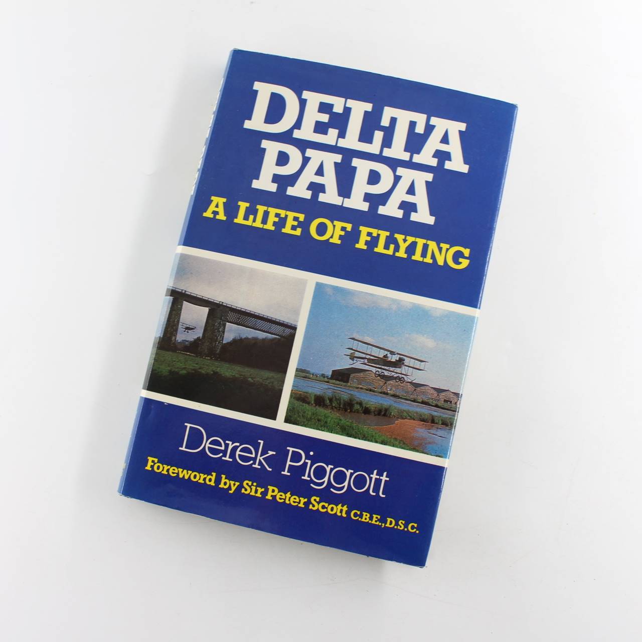 Delta papa: A life of flying book by Derek Piggott  ISBN: 9780720709797