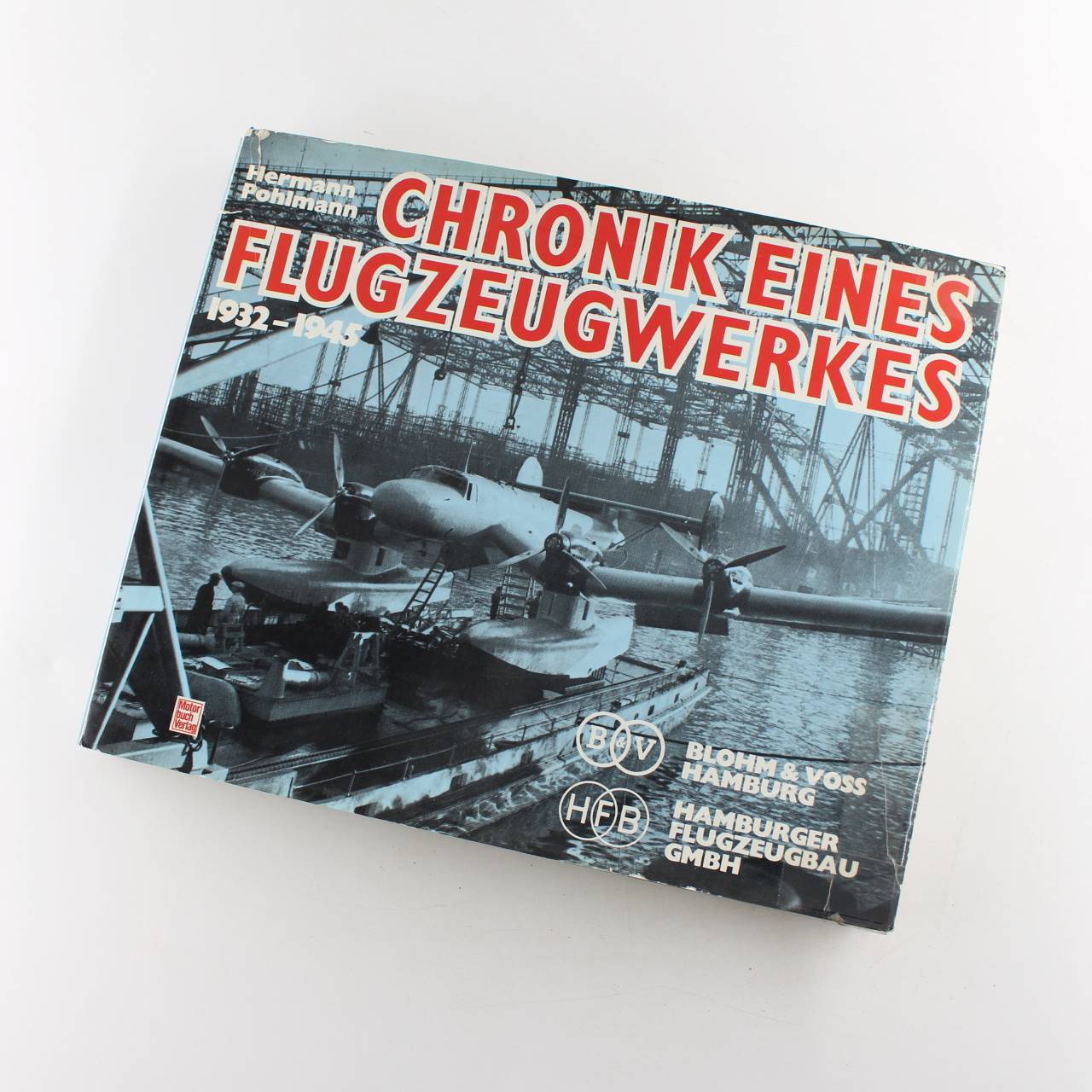 Chronik eines Flugzeugwerkes 1932-1945 book by Hermann Pohlmann  ISBN: 9783879436248