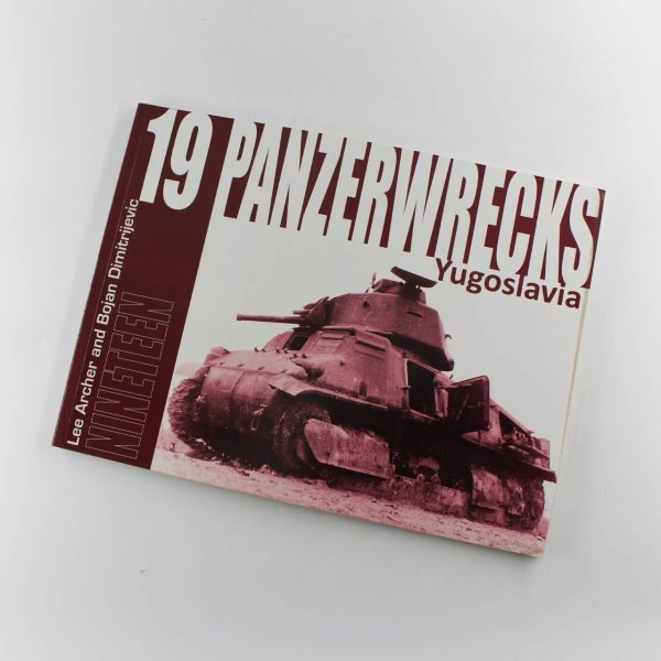 Panzerwrecks 19: Yugoslavia book by Lee Archer Bojan Dimitrijevic  ISBN: 9781908032126