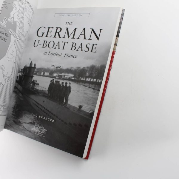 The German U-Boat Base at Lorient France Vol.1: June 1940-June 1941  book by Luc Braeuer  ISBN: 9780764348303 - Image 2