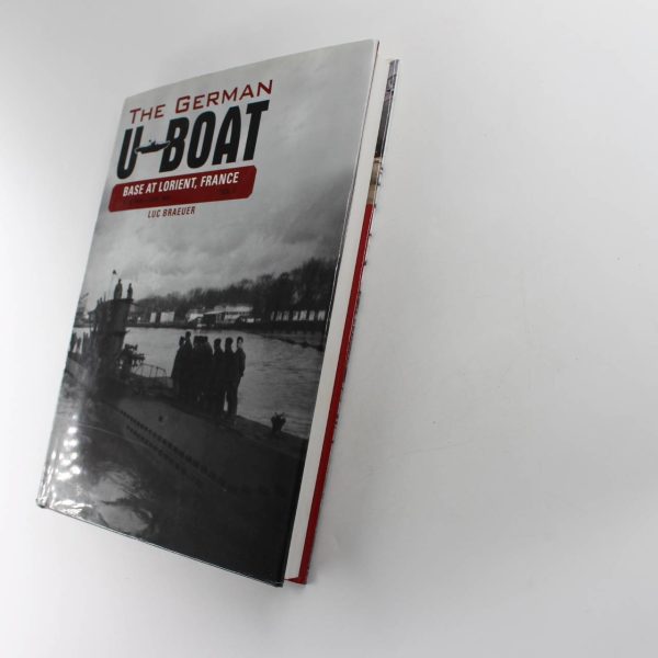 The German U-Boat Base at Lorient France Vol.1: June 1940-June 1941  book by Luc Braeuer  ISBN: 9780764348303 - Image 4