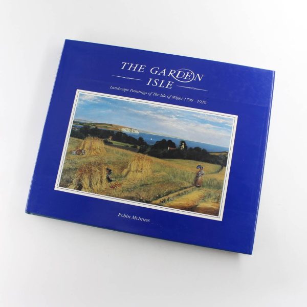 The garden isle: landscape paintings of the Isle of Wight 1790-1920 book by Robin McInnes  ISBN: 9780950973982