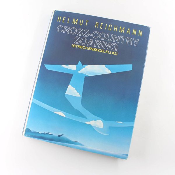 Cross-country Soaring: Streckensegelflug book by Helmut Reichmann  ISBN: 9781883813017