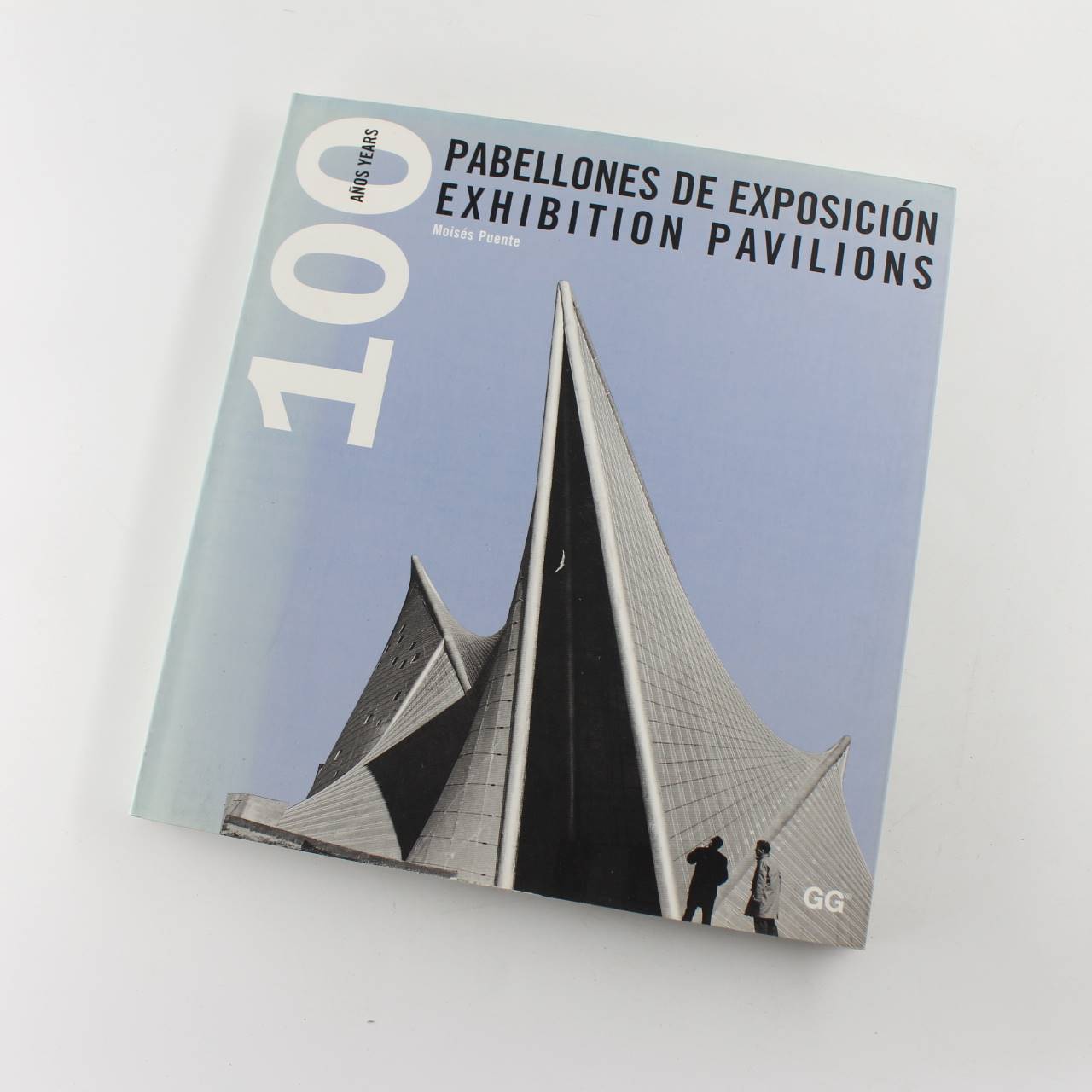 The Exhibition Pavilions: 100 Years book by Mois?s Puente  ISBN: 9788425217913