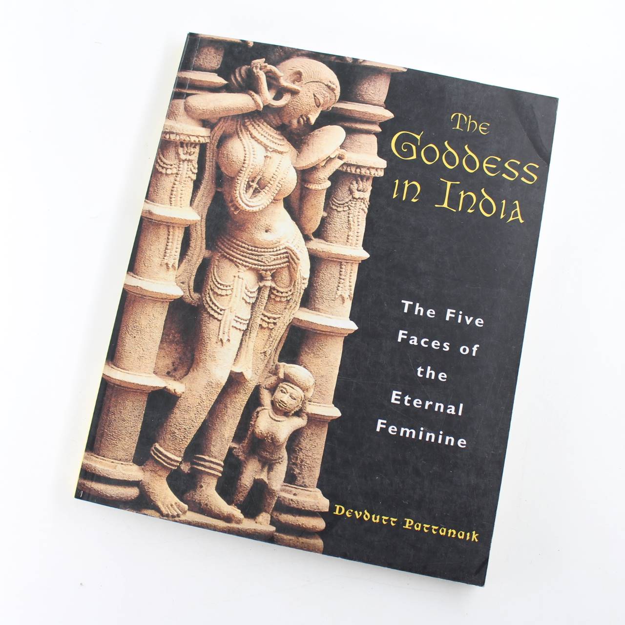 The Goddess in India: The Five Faces of the Eternal Feminine book by Pattanaik Devdutt  ISBN: 9780892818075