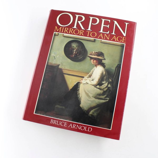 Orpen: Mirror to an Age book by Bruce Arnold  ISBN: 9780224015813