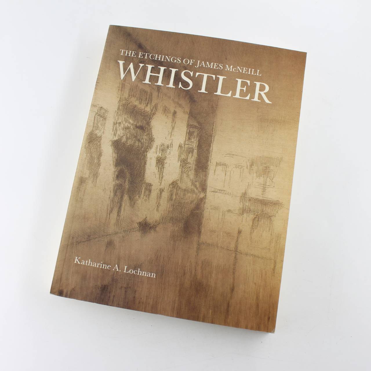 The Etchings of James McNeill Whistler book by Katharine A. Lochnan  ISBN: 9780300032833