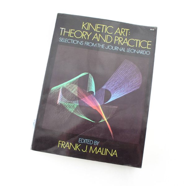 Kinetic Art: Theory and Practice - Selections from the Journal: Leonardo book by Frank J. Malina  ISBN: 9780486212845